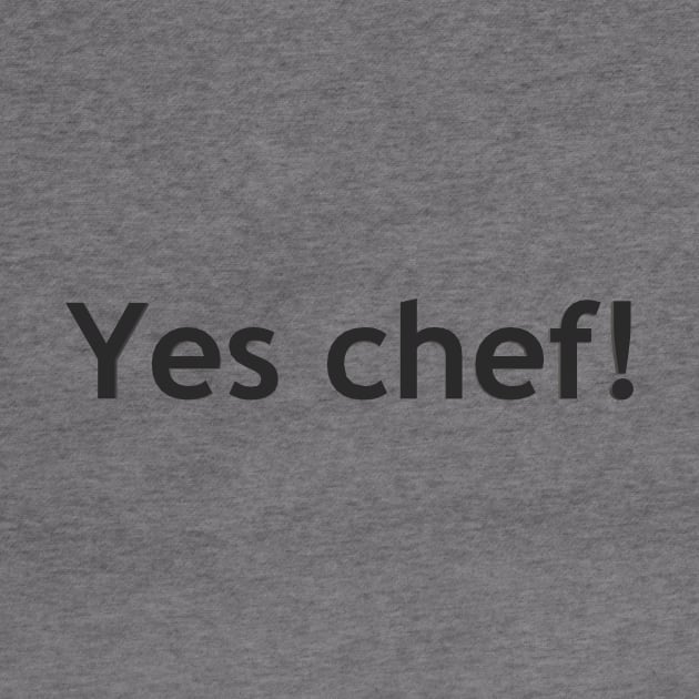 Yes chef! by Pektashop